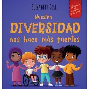 Nuestra diversidad nos hace más fuertes: Libro infantil ilustrado sobre la diver